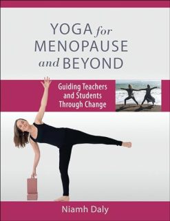 Yoga for Menopause and Beyond: Guiding Teachers and Students Through Change (Original PDF from Publisher)