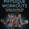 100 Best Physique Workouts: Transform Your Body With the World’s Top Trainers (Original PDF from Publisher)