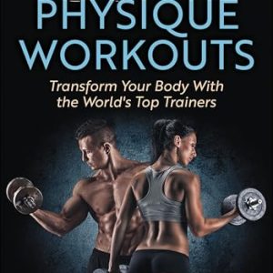 100 Best Physique Workouts: Transform Your Body With the World’s Top Trainers (Original PDF from Publisher)