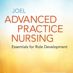 Advanced Practice Nursing: Essentials for Role Development Essentials for Role Development, 5th Edition (Original PDF from Publisher)