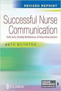 Successful Nurse Communication Revised Reprint: Safe Care, Healthy Workplaces & Rewarding Careers (Original PDF from Publisher)