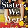 The Sisters We Were: A Novel (Original PDF from Publisher)