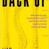 Back Up: Why back pain treatments aren’t working and the new science offering hope (Original PDF from Publisher)