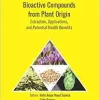 Bioactive Compounds from Plant Origin: Extraction, Applications, and Potential Health Benefits (Innovations in Plant Science for Better Health: from Soil to Fork) (EPUB)
