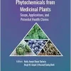 Phytochemicals from Medicinal Plants: Scope, Applications, and Potential Health Claims (Innovations in Plant Science for Better Health) (Original PDF from Publisher)