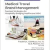 Medical Travel Brand Management: Success Strategies for Hospitality Bridging Healthcare (H2H) (Advances in Hospitality and Tourism) (EPUB)