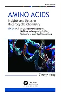 Amino Acids: Insights and Roles in Heterocyclic Chemistry: Volume 3: N-Carboxyanhydrides, N-Thiocarboxyanhydrides, Sydnones, and Sydnonimines (Amino … and Roles in Heterocyclic Chemistry, 3) (Original PDF from Publisher)