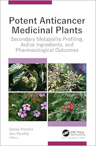 Potent Anticancer Medicinal Plants: Secondary Metabolite Profiling, Active Ingredients, and Pharmacological Outcomes (Original PDF from Publisher)
