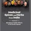 Medicinal Spices and Herbs from India: Volume 2: Beneficial Health Effects of 20 Exotic Spices (Original PDF from Publisher)