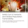 SARS-CoV-2 Variants and Global Population Vulnerability: Diagnostic Strategies, Vaccine Development, and Therapeutic Management (Original PDF from Publisher)