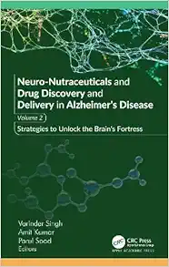 Neuro-Nutraceuticals and Drug Discovery and Delivery in Alzheimer’s Disease: Volume 2: Strategies to Unlock the Brain’s Fortress (EPUB)