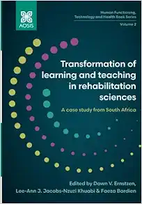 Transformation of learning and teaching in rehabilitation sciences: A case study from South Africa (Human Functioning, Technology and Health) (Original PDF from Publisher)
