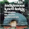 Working with indigenous knowledge: Strategies for health professionals (Original PDF from Publisher)