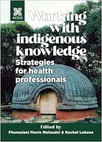Working with indigenous knowledge: Strategies for health professionals (Original PDF from Publisher)