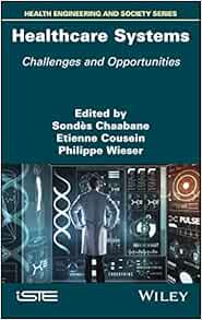 Healthcare Systems: Challenges and Opportunities (Health Engineering and Society Series) (Original PDF from Publisher)