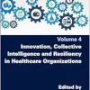 Innovation, Collective Intelligence and Resiliency in Healthcare Organizations (Innovation, Entrepreneurship, Management: Health and Innovation, 4) (Original PDF from Publisher)