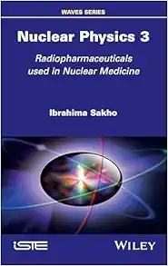 Nuclear Physics 3: Radiopharmaceuticals Used in Nuclear Medicine (ISTE Invoiced) (EPUB)