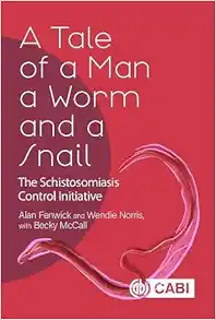 A Tale of a Man, a Worm and a Snail: The Schistosomiasis Control Initiative (Original PDF from Publisher)