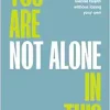You Are Not Alone In This: Supporting a Loved One’s Mental Health Without Losing Your Own (EPUB)