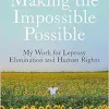Making the Impossible Possible: My Work for Leprosy Elimination and Human Rights (EPUB)