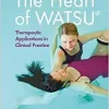 The Heart of Watsu(r): Therapeutic Applications in Clinical Practice (Original PDF from Publisher)