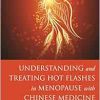 Understanding and Treating Hot Flashes in Menopause with Chinese Medicine (EPUB)