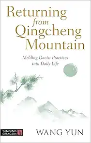 Returning from Qingcheng Mountain: Melding Daoist Practices into Daily Life (EPUB)