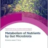Metabolism of Nutrients by Gut Microbiota (Food Chemistry, Function and Analysis, Volume 34) (Original PDF from Publisher)