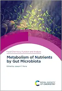 Metabolism of Nutrients by Gut Microbiota (Food Chemistry, Function and Analysis, Volume 34) (Original PDF from Publisher)