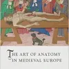 The Art of Anatomy in Medieval Europe (Medieval Lives) (Original PDF from Publisher)
