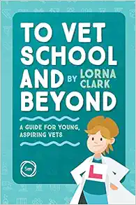 To Vet School and Beyond: A Guide for Young, Aspiring Vets (Original PDF from Publisher)