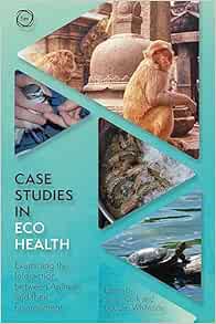 Case Studies in Ecohealth: Examining the Interaction between Animals and their Environment (One Health) (EPUB)