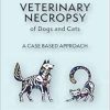 Veterinary Necropsy of Dogs and Cats: A Case Based Approach (Veterinary Atlases) (Original PDF from Publisher)