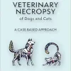 Veterinary Necropsy of Dogs and Cats: A Case Based Approach (Veterinary Atlases) (EPUB)