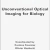 Unconventional Optical Imaging for Biology (Image: Imagery in Life Sciences) (Original PDF from Publisher)
