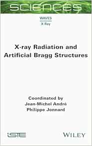 X-ray Radiation and Artificial Bragg Structures (ISTE Consignment) (Original PDF from Publisher)