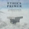 Ethics Primer: Considering Morality for the Contemporary World (High Quality Image PDF)