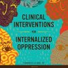 Clinical Interventions for Internalized Oppression (High Quality Image PDF)