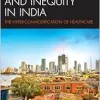 Medical Tourism and Inequity in India: The Hyper-Commodification of Healthcare (The Anthropology of Tourism: Heritage, Mobility, and Society) (EPUB)