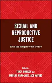Sexual and Reproductive Justice: From the Margins to the Centre (Critical Perspectives on the Psychology of Sexuality, Gender, and Queer Studies) (Original PDF from Publisher)