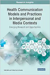 Health Communication Models and Practices in Interpersonal and Media Contexts: Emerging Research and Opportunities (Advances in Human Services and Public Health) (EPUB)