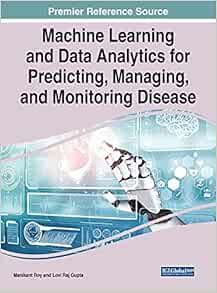 Machine Learning and Data Analytics for Predicting, Managing, and Monitoring Disease (Advances in Medical Technologies and Clinical Practice) (Original PDF from Publisher)