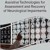 Assistive Technologies for Assessment and Recovery of Neurological Impairments (Advances in Medical Technologies and Clinical Practice) (Original PDF from Publisher)