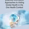 Handbook of Research on Essential Information Approaches to Aiding Global Health in the One Health Context (Advances in Data Mining and Database Management) (EPUB)