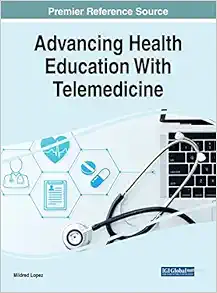 Advancing Health Education With Telemedicine (Advances in Medical Education, Research, and Ethics) (EPUB)