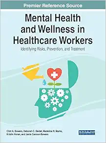 Mental Health and Wellness in Healthcare Workers: Identifying Risks, Prevention, and Treatment (Advances in Psychology, Mental Health, and Behavioral Studies) (Original PDF from Publisher)