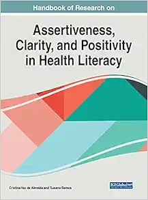 Handbook of Research on Assertiveness, Clarity, and Positivity in Health Literacy (Advances in Medical Education, Research, and Ethics) (Original PDF from Publisher)