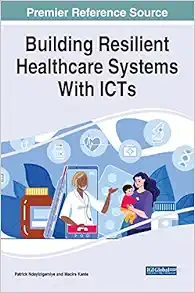 Building Resilient Healthcare Systems With ICTs (Advances in Healthcare Information Systems and Administration) (Original PDF from Publisher)