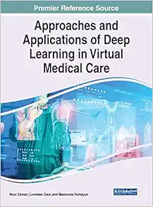 Approaches and Applications of Deep Learning in Virtual Medical Care (Advances in Healthcare Information Systems and Administration) (Original PDF from Publisher)