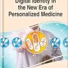 Digital Identity in the New Era of Personalized Medicine (Advances in Healthcare Information Systems and Administration) (Original PDF from Publisher)